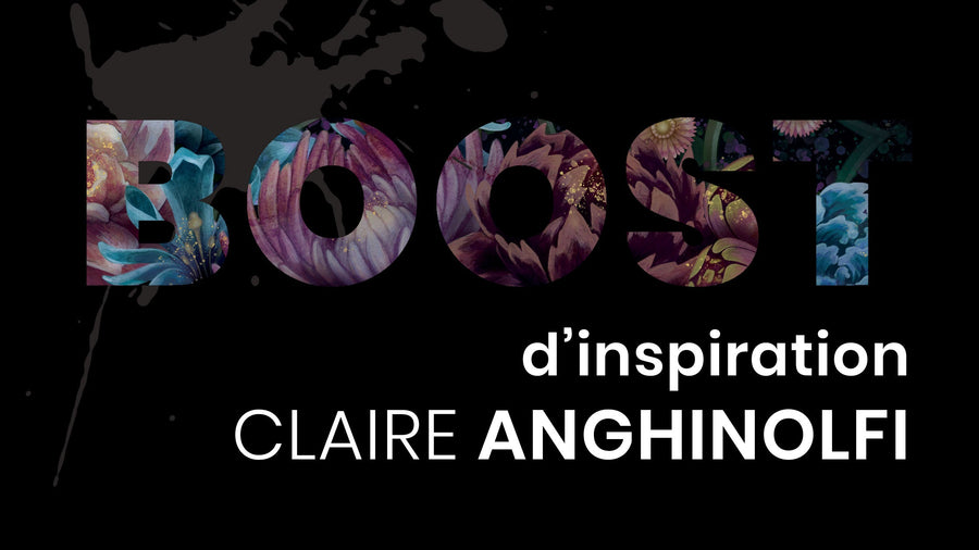 Boost d'inspiration - Claire Anghinolfi