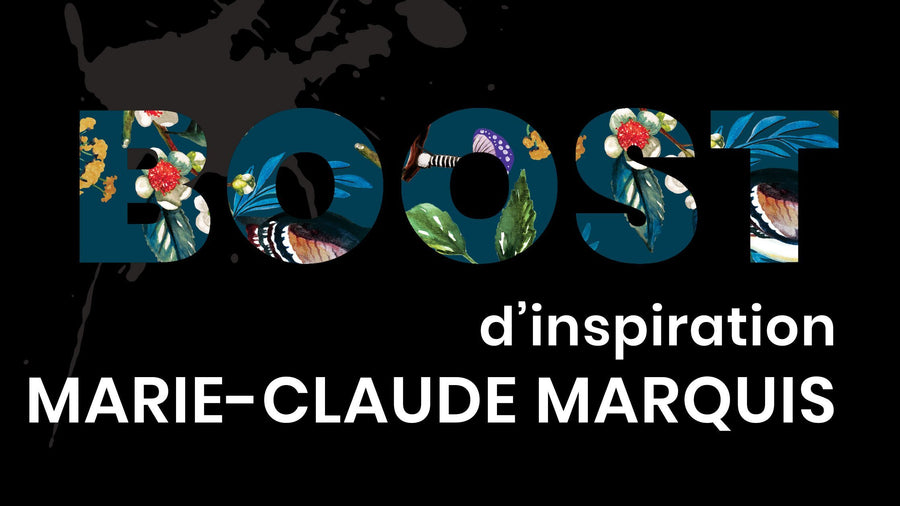 BOOST d'inspiration : l'artiste visuelle Marie-Claude Marquis