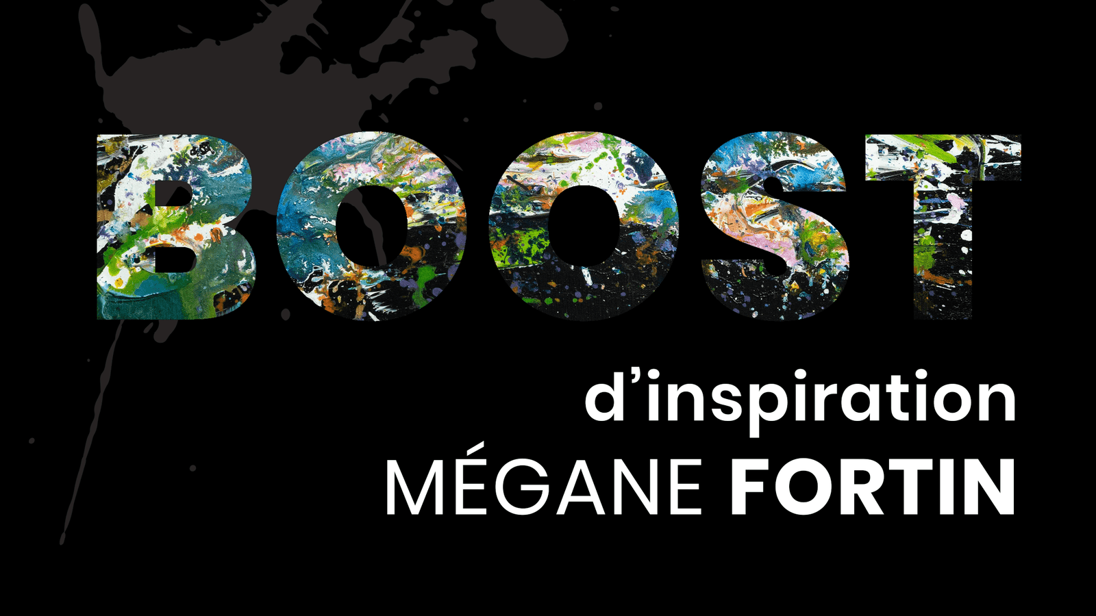 Inspiration Boost : Mégane Fortin