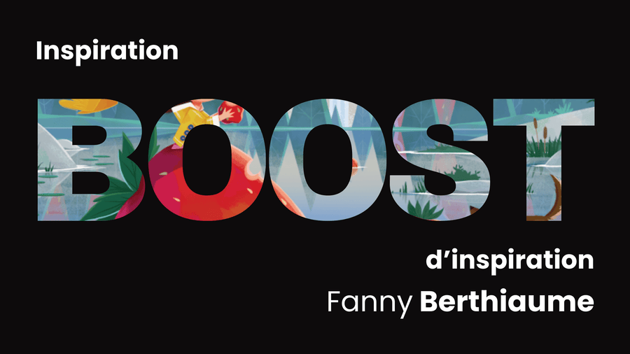 Inspiration Boost : Fanny Berthiaume